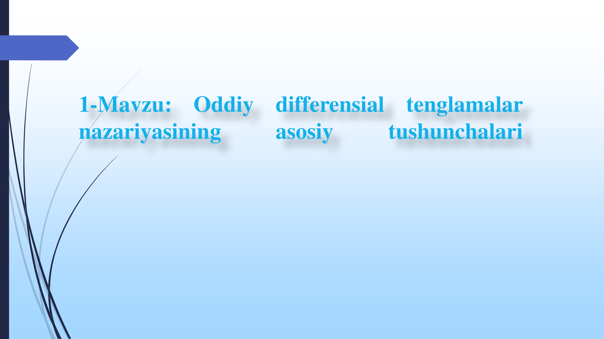 1-Mavzu. Oddiy differensial tenglamalar nazariyasining asosiy tushunchalari