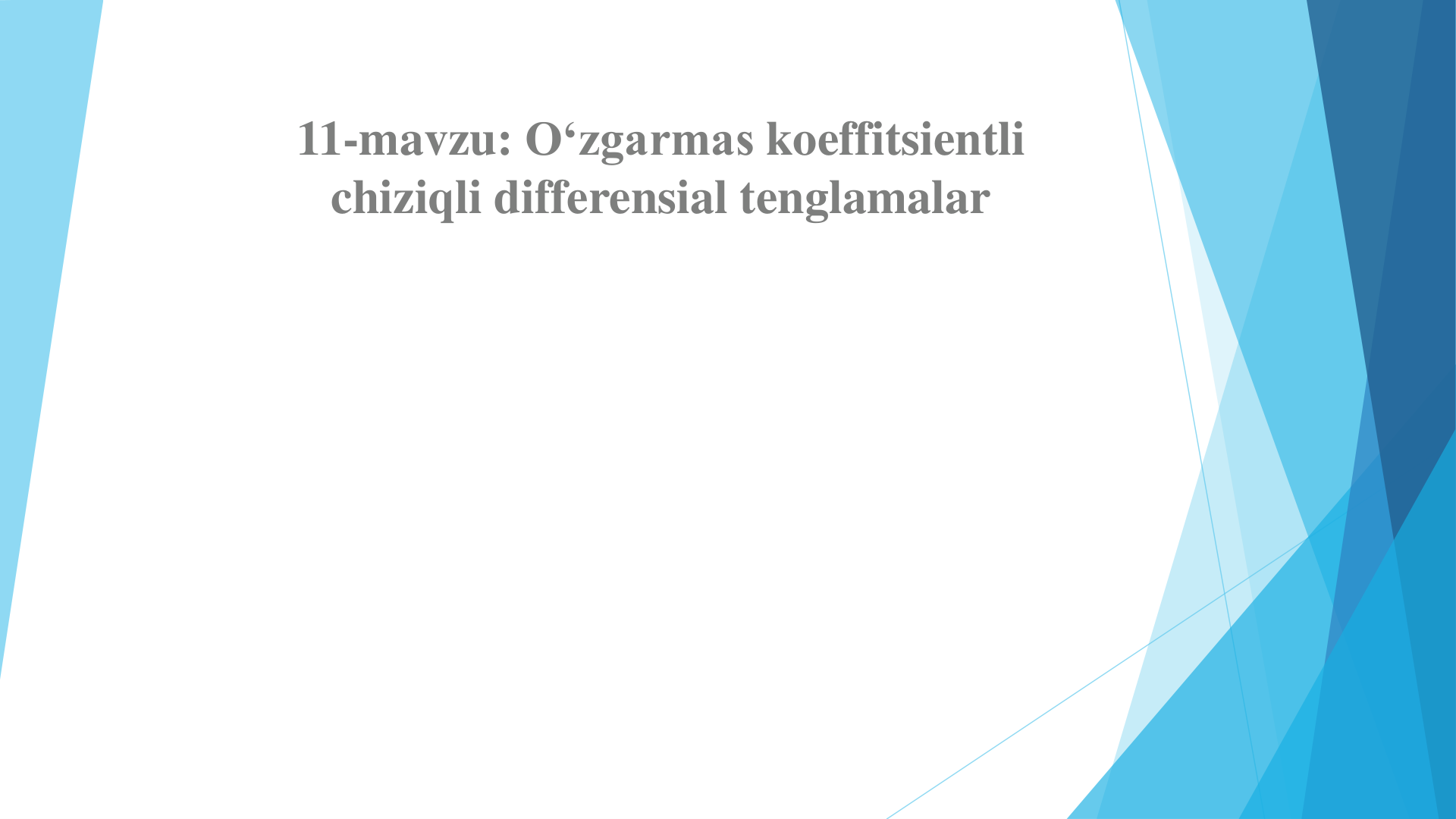 11-Mavzu. O‘zgarmas koeffitsientli chiziqli differensial tenglamalar