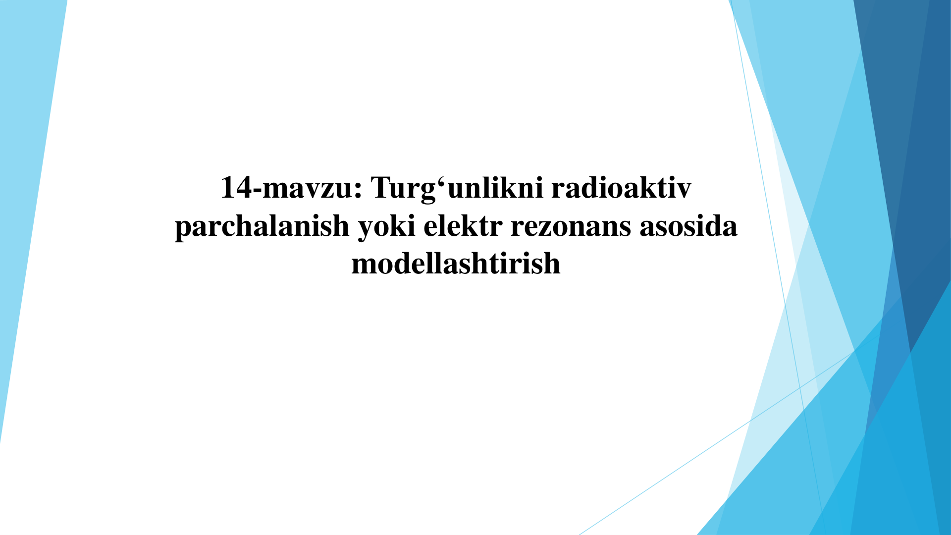 14-Mavzu. Turg‘unlikni radioaktiv parchalanish yoki elektr rezonans asosida modellashtirish