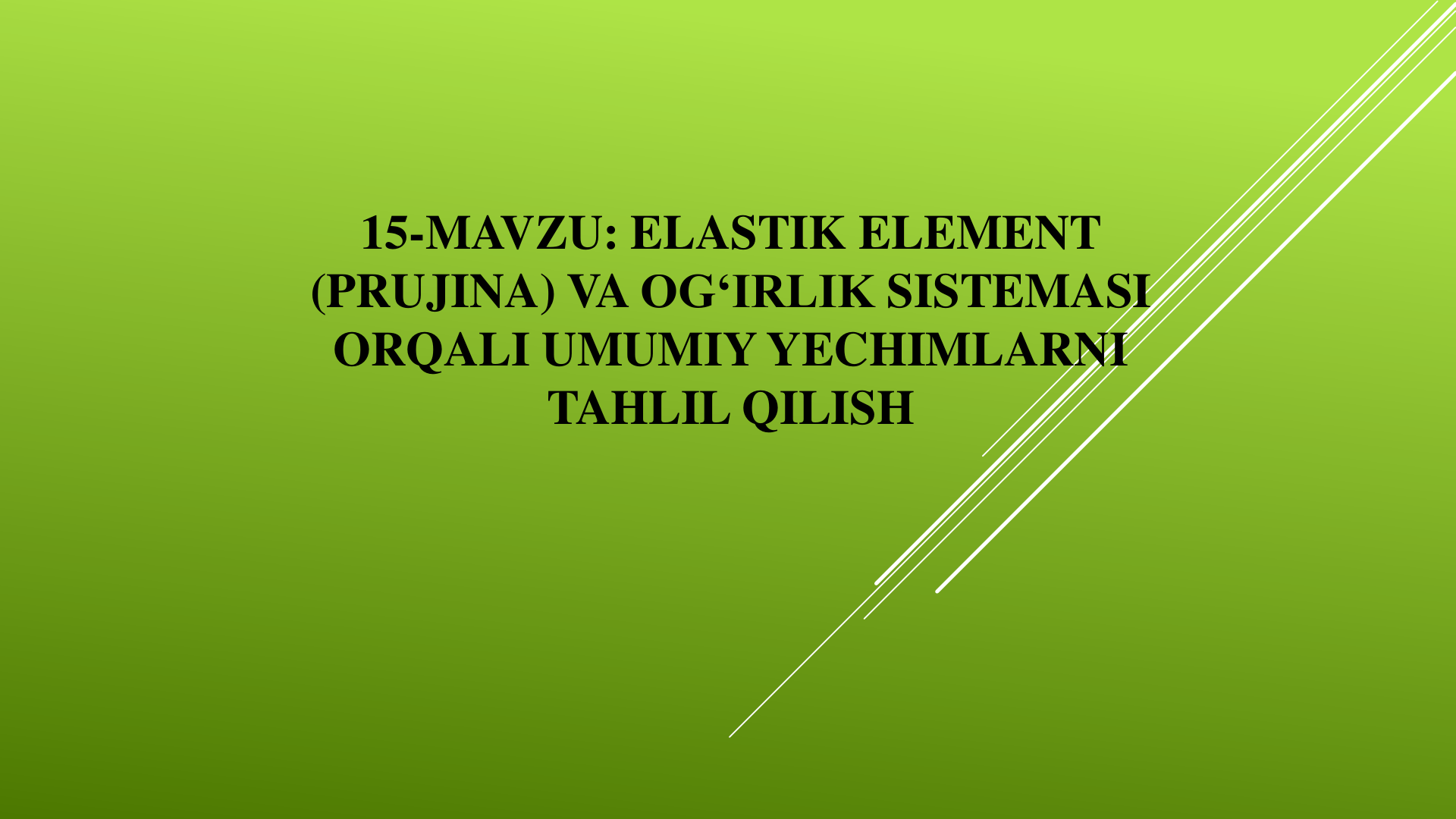 15-Mavzu. Elastik element (prujina) va og‘irlik sistemasi orqali umumiy yechimlarni tahlil qilish