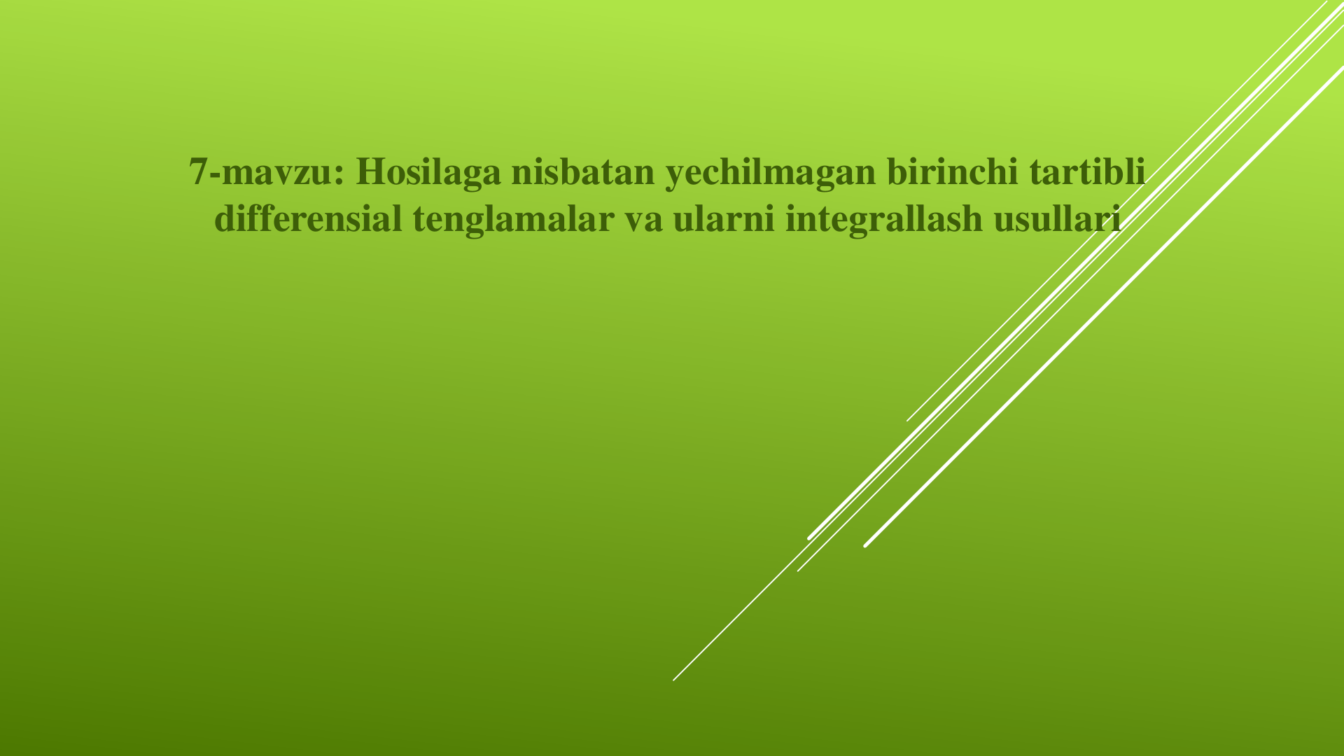 7-Mavzu. Hosilaga nisbatan yechilmagan birinchi tartibli differensial tenglamalarva ularni integrallash usullari