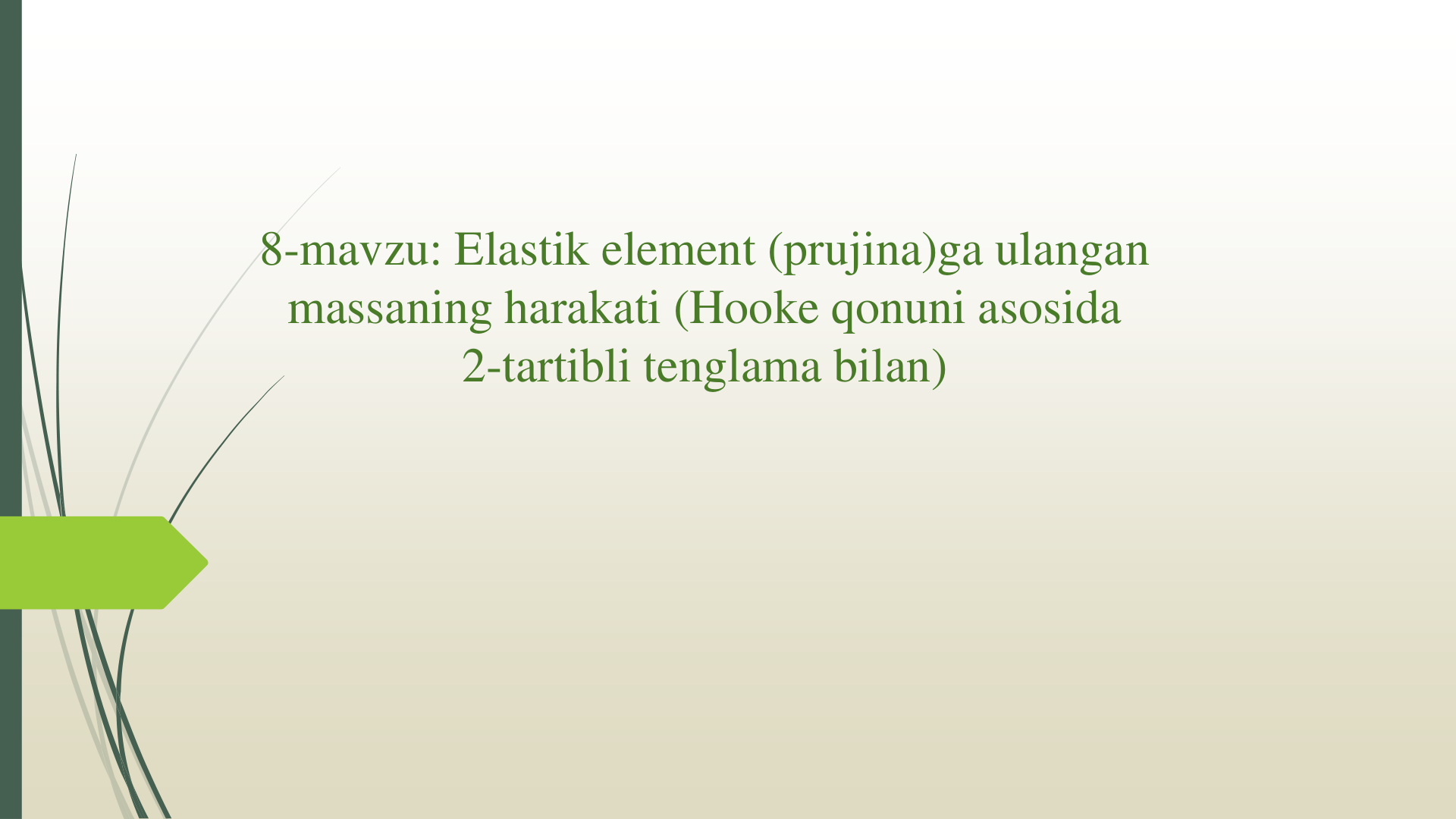 8-Mavzu. Elastik element (prujina)ga ulangan massaning harakati (Hooke qonuni asosida 2-tartibli tenglama bilan)